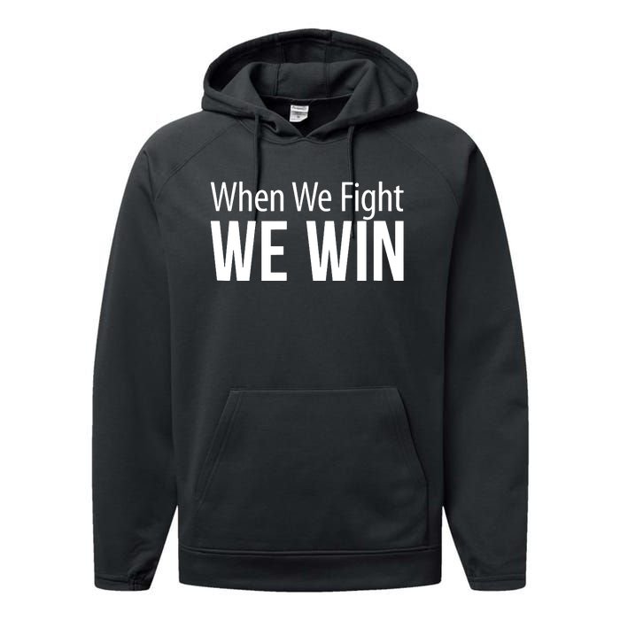 When We Fight We Win Performance Fleece Hoodie