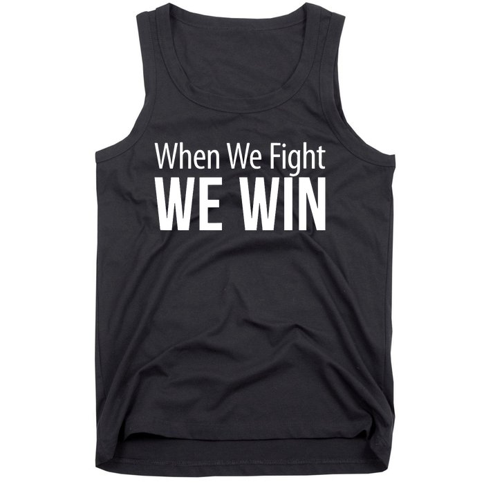 When We Fight We Win Tank Top