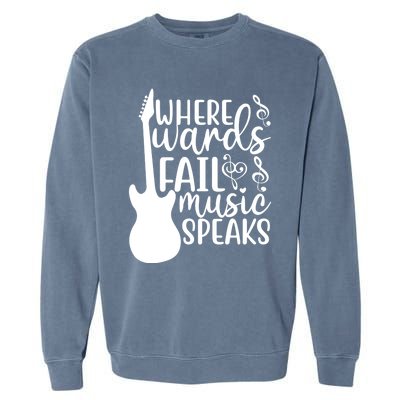 Where Words Fail Music Speaks Great Gift Musical Music Notes Musician Gift Garment-Dyed Sweatshirt