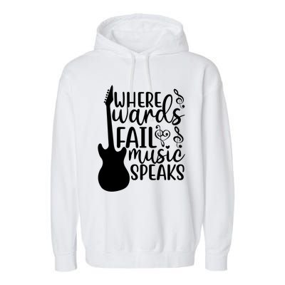 Where Words Fail Music Speaks Great Gift Musical Music Notes Musician Gift Garment-Dyed Fleece Hoodie