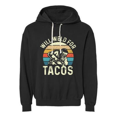 Will Weld For Tacos Welder Steel Worker Metalworking Lover Garment-Dyed Fleece Hoodie