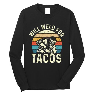 Will Weld For Tacos Welder Steel Worker Metalworking Lover Long Sleeve Shirt