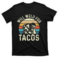 Will Weld For Tacos Welder Steel Worker Metalworking Lover T-Shirt