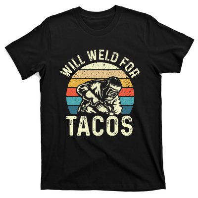 Will Weld For Tacos Welder Steel Worker Metalworking Lover T-Shirt