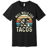 Will Weld For Tacos Welder Steel Worker Metalworking Lover Premium T-Shirt