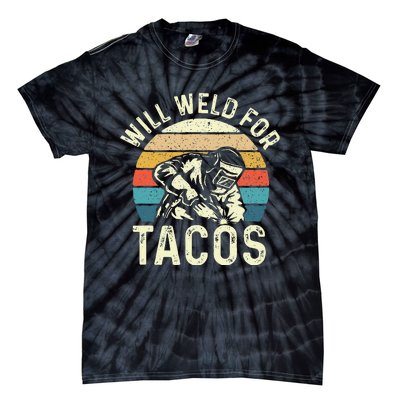 Will Weld For Tacos Welder Steel Worker Metalworking Lover Tie-Dye T-Shirt