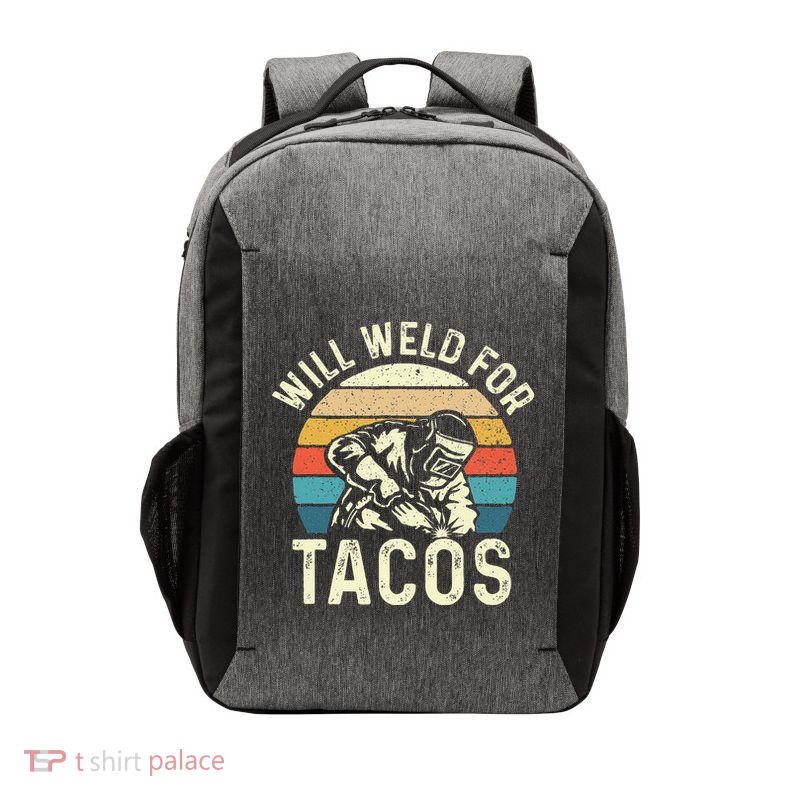 Will Weld For Tacos Welder Steel Worker Metalworking Lover Vector Backpack
