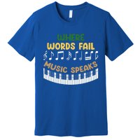 Where Words Fail Music Speaks Gift Musical Music Notes Musician Great Gift Premium T-Shirt