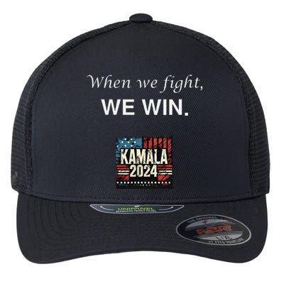 When We Fight We Win. Kamala Harris 2024 Election President Flexfit Unipanel Trucker Cap