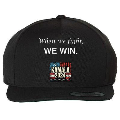 When We Fight We Win. Kamala Harris 2024 Election President Wool Snapback Cap