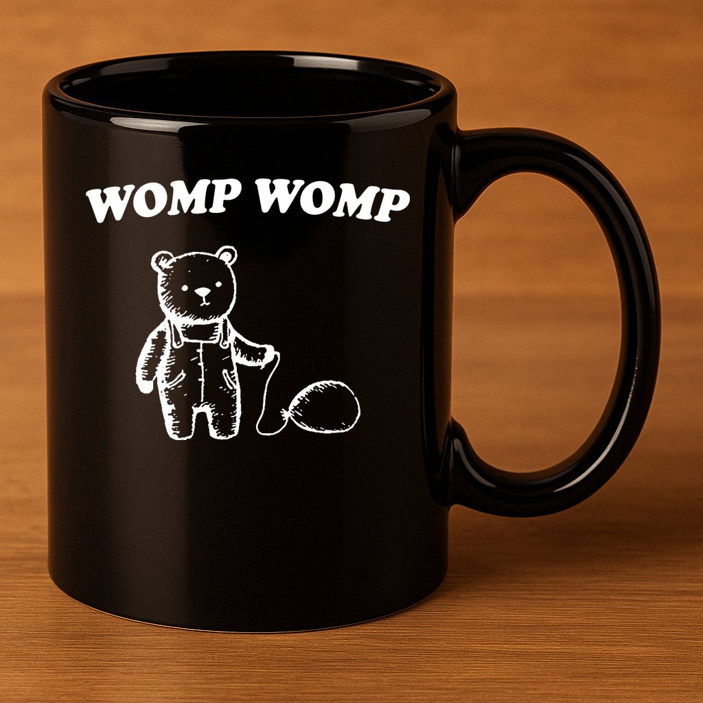 Womp Womp Funny Quote Cartoon Bear 11oz C Handle Ceramic Mug