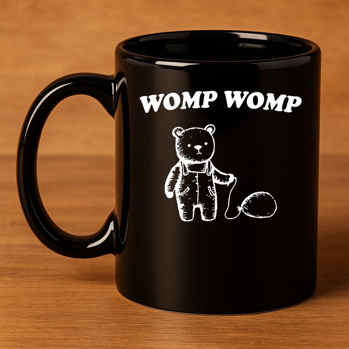 Womp Womp Funny Quote Cartoon Bear 11oz C Handle Ceramic Mug