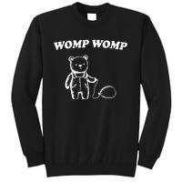 Womp Womp Funny Quote Cartoon Bear Tall Sweatshirt