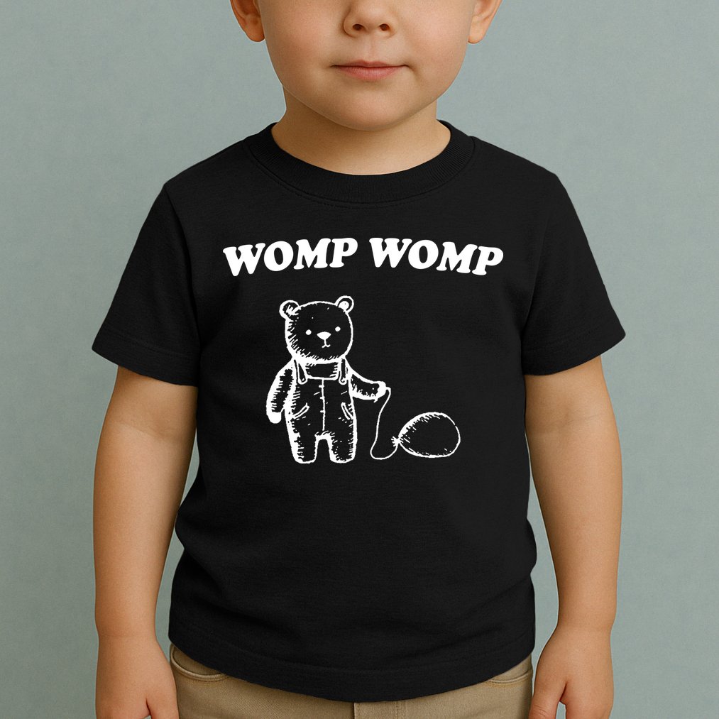 Womp Womp Funny Quote Cartoon Bear Toddler T-Shirt