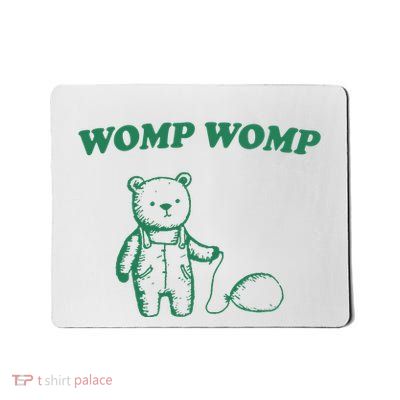 Womp Womp Funny Meme Bear Mousepad
