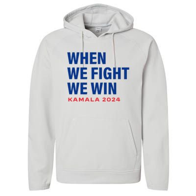 When We Fight We Win Kamala Harris For President 2024 Vote Performance Fleece Hoodie