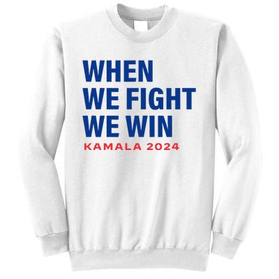 When We Fight We Win Kamala Harris For President 2024 Vote Sweatshirt