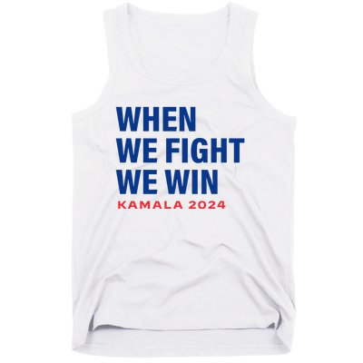 When We Fight We Win Kamala Harris For President 2024 Vote Tank Top