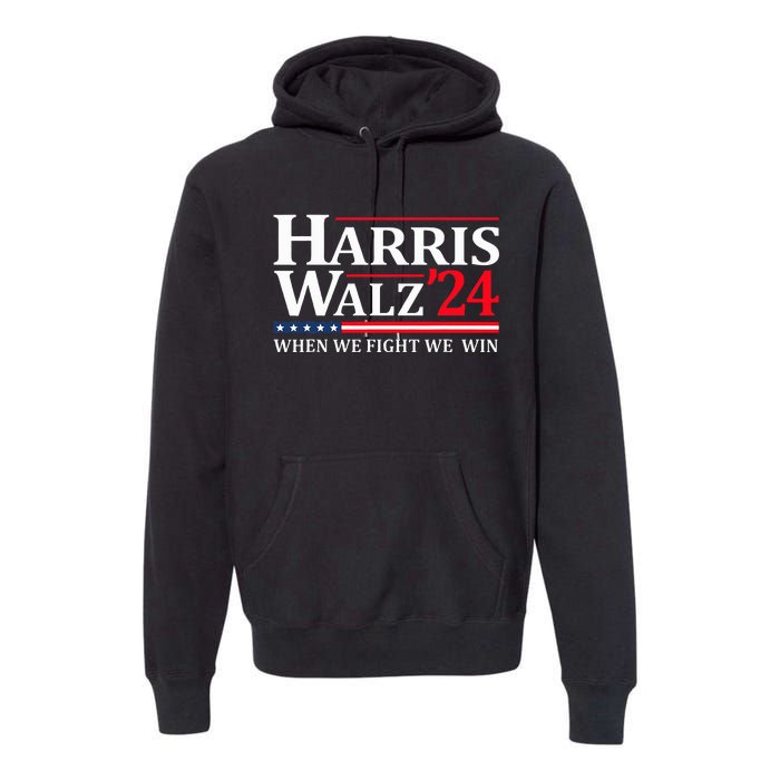 When We Fight We Win Harris Walz 2024 Vote Kamala Harris Premium Hoodie