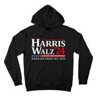 When We Fight We Win Harris Walz 2024 Vote Kamala Harris Tall Hoodie