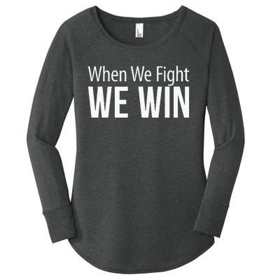 When We Fight We Win Women's Perfect Tri Tunic Long Sleeve Shirt