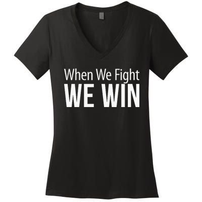 When We Fight We Win Women's V-Neck T-Shirt