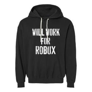 Will Work For Robux . Saying For The Blockchain And Token Garment-Dyed Fleece Hoodie