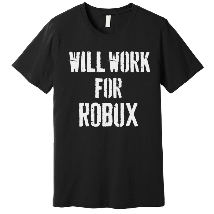 Will Work For Robux . Saying For The Blockchain And Token Premium T-Shirt