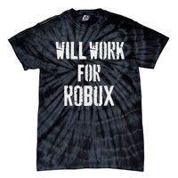 Will Work For Robux . Saying For The Blockchain And Token Tie-Dye T-Shirt