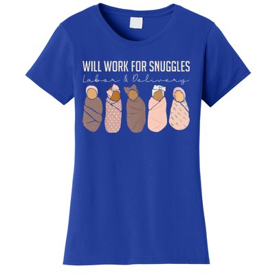 Will Work For Snuggles Labor And Delivery Nurse Funny Women's T-Shirt