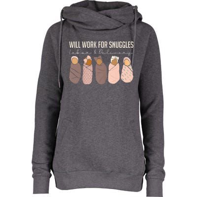 Will Work For Snuggles Labor And Delivery Nurse Funny Womens Funnel Neck Pullover Hood