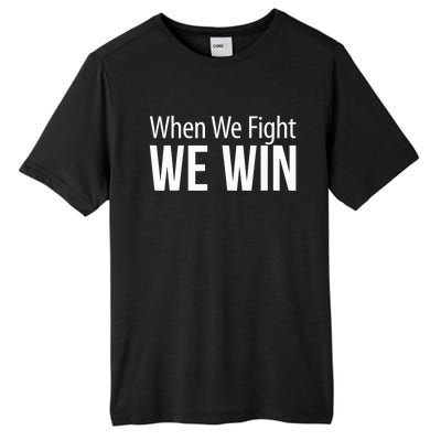 When We Fight We Win Tall Fusion ChromaSoft Performance T-Shirt