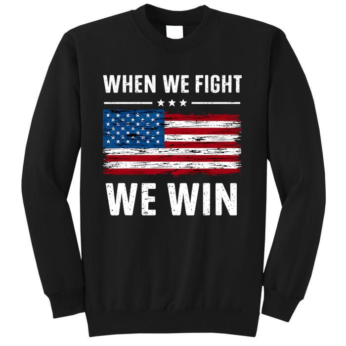 When We Fight We Win American Flag Usa Politics Quote Sweatshirt