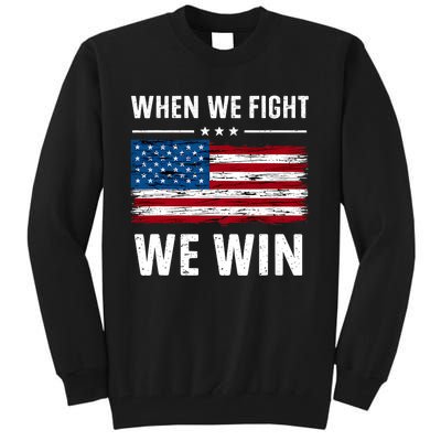 When We Fight We Win American Flag Usa Politics Quote Tall Sweatshirt