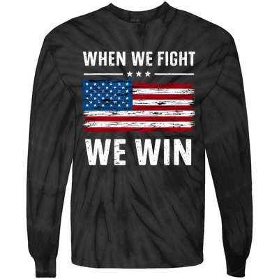 When We Fight We Win American Flag Usa Politics Quote Tie-Dye Long Sleeve Shirt