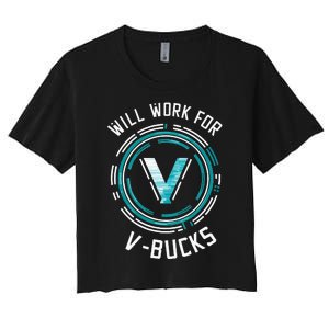 Will Work For Vbucks Battle Royale Gamer Women's Crop Top Tee