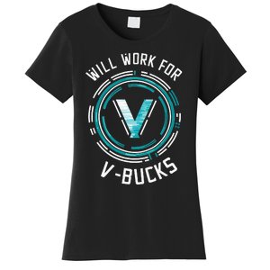 Will Work For Vbucks Battle Royale Gamer Women's T-Shirt