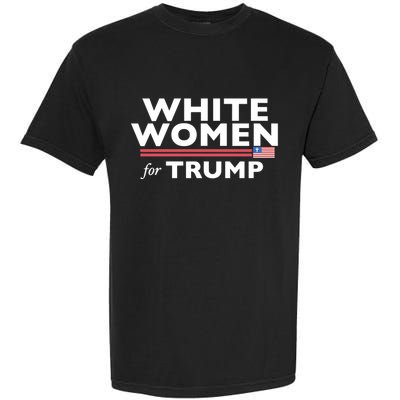 White Women For Trump Garment-Dyed Heavyweight T-Shirt