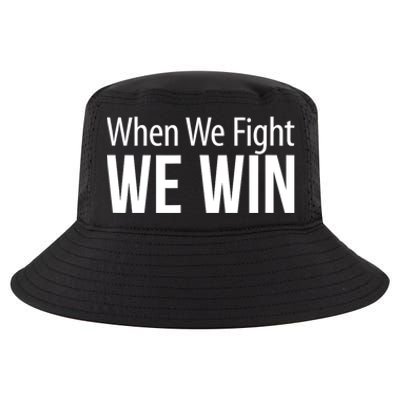 When We Fight We Win Cool Comfort Performance Bucket Hat