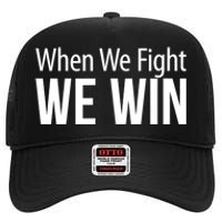 When We Fight We Win High Crown Mesh Back Trucker Hat