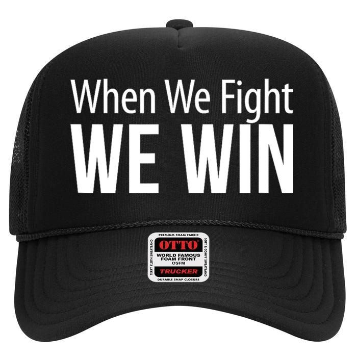 When We Fight We Win High Crown Mesh Back Trucker Hat