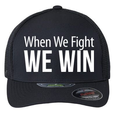 When We Fight We Win Flexfit Unipanel Trucker Cap