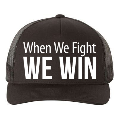 When We Fight We Win Yupoong Adult 5-Panel Trucker Hat