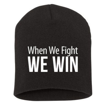 When We Fight We Win Short Acrylic Beanie