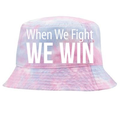 When We Fight We Win Tie-Dyed Bucket Hat