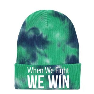 When We Fight We Win Tie Dye 12in Knit Beanie