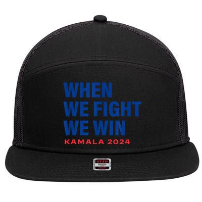 When We Fight We Win Kamala Harris For President 2024 Vote 7 Panel Mesh Trucker Snapback Hat