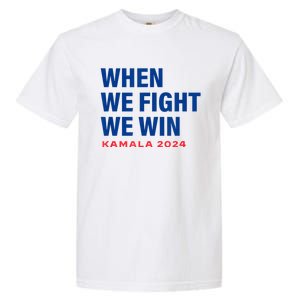 When We Fight We Win Kamala Harris For President 2024 Vote Garment-Dyed Heavyweight T-Shirt