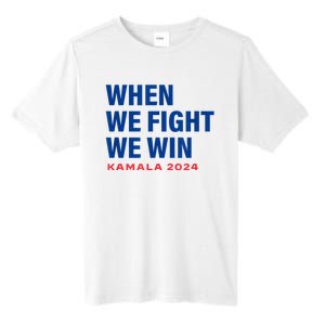 When We Fight We Win Kamala Harris For President 2024 Vote Tall Fusion ChromaSoft Performance T-Shirt