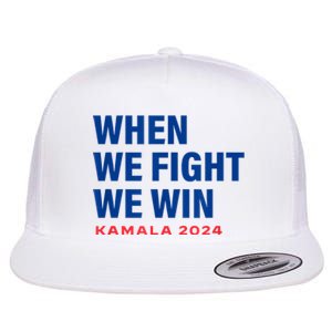 When We Fight We Win Kamala Harris For President 2024 Vote Flat Bill Trucker Hat